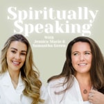 Logo of the podcast Spiritually Speaking with Jessica & Samantha Podcast Spiritually Speaking with Jessica & Samantha