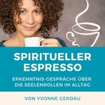 Podcast Spiritueller Espresso | von Yvonne Gerdau