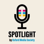 Logo of the podcast Spotlight: The Oxford Media Society Podcast Podcast Spotlight: The Oxford Media Society Podcast