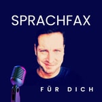 Logo of the podcast Sprachfax für dich Podcast Sprachfax für dich