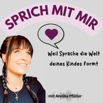 Logo of the podcast Sprich mit mir - Weil Sprache die Welt deines Kindes formt Podcast Sprich mit mir - Weil Sprache die Welt deines Kindes formt