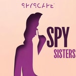 Logo of the podcast Spy Sisters | Women | Spies | Crime | Detective | Murder | Politics Podcast Spy Sisters | Women | Spies | Crime | Detective | Murder | Politics