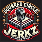 Logo of the podcast Squared Circle Jerkz Podcast Squared Circle Jerkz