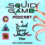 SQUID GAME PODCAST: A You Don't Know Jackie View SQUID GAME PODCAST: A You Don't Know Jackie View