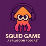 Podcast Squid Games a Splatoon/Nintendo Podcast