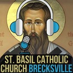 St. Basil Catholic Church Brecksville Podcast Podcast St. Basil Catholic Church Brecksville Podcast