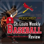 Podcast St. Louis Baseball Weekly Review Podcast