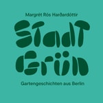 Logo of the podcast Stadt Grün - Gartengeschichten aus Berlin Podcast Stadt Grün - Gartengeschichten aus Berlin