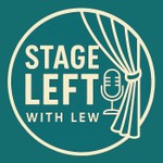 Logo of the podcast Stage Left with Lew Podcast Stage Left with Lew