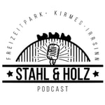 Logo of the podcast Stahl und Holz - Freizeitparks • Kirmes • Irrsinn Podcast Stahl und Holz - Freizeitparks • Kirmes • Irrsinn