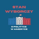 Logo of the podcast Stan Wyborczy - o polityce w Ameryce Podcast Stan Wyborczy - o polityce w Ameryce