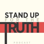 Stand Up For The Truth Podcast Podcast Stand Up For The Truth Podcast
