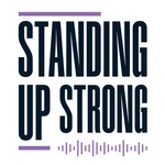 Standing Up Strong Podcast Standing Up Strong