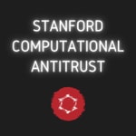 Stanford Computational Antitrust Podcast Stanford Computational Antitrust