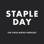 Staple Day: The Field Notes Podcast Podcast Staple Day: The Field Notes Podcast