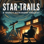 Logo of the podcast Star Trails: A Weekly Astronomy Podcast