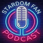 Stardom Fan Podcast Stardom Fan