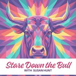 Logo of the podcast Stare Down the Bull with Susan Hunt Podcast Stare Down the Bull with Susan Hunt