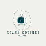 Logo of the podcast Stare odcinki Podcast Stare odcinki