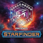 Dragonborn Industries: A Starfinder Podcast Dragonborn Industries: A Starfinder Podcast