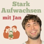 Logo of the podcast Stark Aufwachsen mit Jan Podcast Stark Aufwachsen mit Jan