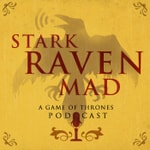 Logo of the podcast Stark Raven Mad: A Game of Thrones Podcast Podcast Stark Raven Mad: A Game of Thrones Podcast