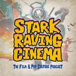 Podcast Stark Raving Cinema