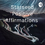 Logo of the podcast STARSEED POSITIVE AFFIRMATIONS Podcast STARSEED POSITIVE AFFIRMATIONS