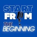 Logo of the podcast Start From The Beginning Podcast Start From The Beginning