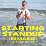 Logo of the podcast Starting Standup in Maine with David Walton Logo of the podcast Starting Standup in Maine with David Walton