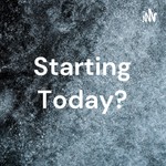 Logo of the podcast Starting Today? Podcast Starting Today?