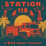 Logo of the podcast Station 118: A 9-1-1 Recap Podcast Podcast Station 118: A 9-1-1 Recap Podcast