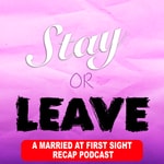 Logo of the podcast Stay or Leave: A Married at First Sight Recap Podcast Podcast Stay or Leave: A Married at First Sight Recap Podcast