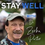 Stay Well with Dr. Zorba Paster Podcast Stay Well with Dr. Zorba Paster