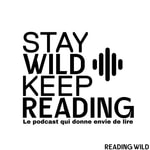 Logo of the podcast STAY WILD KEEP READING, le podcast qui donne envie de lire Podcast STAY WILD KEEP READING, le podcast qui donne envie de lire