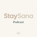 StaySana Podcast StaySana Podcast
