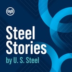 Logo of the podcast Steel Stories by U. S. Steel Podcast Steel Stories by U. S. Steel