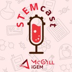 STEMcast - McGill iGEM Podcast STEMcast - McGill iGEM