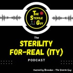 Logo of the podcast Sterility For-Real (ity) Podcast Sterility For-Real (ity)