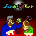 Logo of the podcast Stev & Ash Talk Trash: Movie Podcast Podcast Stev & Ash Talk Trash: Movie Podcast