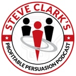 Logo of the podcast Steve Clark's Profitable Persuasion Podcast Podcast Steve Clark's Profitable Persuasion Podcast