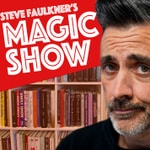 Logo of the podcast Steve Faulkner’s Magic Show Logo of the podcast Steve Faulkner’s Magic Show