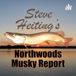 Logo of the podcast Steve Heiting's Northwoods Musky Report Podcast Steve Heiting's Northwoods Musky Report