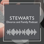 Stewarts Divorce and Family Podcast Podcast Stewarts Divorce and Family Podcast