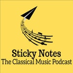Logo of the podcast Sticky Notes: The Classical Music Podcast Logo of the podcast Sticky Notes: The Classical Music Podcast