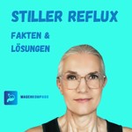 Stiller Reflux - Fakten & Lösungen Podcast Stiller Reflux - Fakten & Lösungen