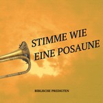 Logo of the podcast Stimme wie eine Posaune (Biblische Predigten) Podcast Stimme wie eine Posaune (Biblische Predigten)