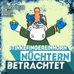 Logo of the podcast Stinkefingereinhorn - Nüchtern betrachtet Podcast Stinkefingereinhorn - Nüchtern betrachtet