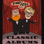 Logo of the podcast Stinky and Fatso Present: Classic Albums Podcast Stinky and Fatso Present: Classic Albums