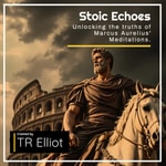 Logo of the podcast Stoic Echoes: Unlocking the truths of Marcus Aurelius' Meditations. Podcast Stoic Echoes: Unlocking the truths of Marcus Aurelius' Meditations.
